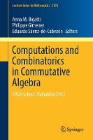 Anna M. Bigatti (Ed.) - Computations and Combinatorics in Commutative Algebra: EACA School, Valladolid 2013 - 9783319513188 - V9783319513188