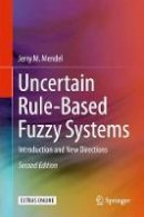 Jerry M. Mendel - Uncertain Rule-Based Fuzzy Systems: Introduction and New Directions, 2nd Edition - 9783319513690 - V9783319513690