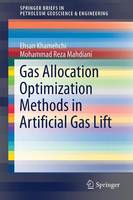 Ehsan Khamehchi - Gas Allocation Optimization Methods in Artificial Gas Lift - 9783319514505 - V9783319514505