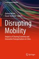 Gereon Meyer (Ed.) - Disrupting Mobility: Impacts of Sharing Economy and Innovative Transportation on Cities - 9783319516011 - V9783319516011