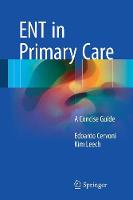 Edoardo Cervoni - ENT in Primary Care: A Concise Guide - 9783319519869 - V9783319519869