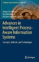 Manfred Reichert (Ed.) - Advances in Intelligent Process-Aware Information Systems: Concepts, Methods, and Technologies - 9783319521794 - V9783319521794