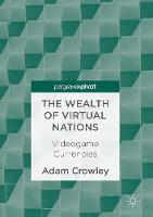 Adam Crowley - The Wealth of Virtual Nations: Videogame Currencies - 9783319532455 - V9783319532455