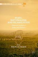 Raja M. Ali Saleem - State, Nationalism, and Islamization: Historical Analysis of Turkey and Pakistan - 9783319540054 - V9783319540054