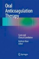 Kiser - Oral Anticoagulation Therapy: Cases and Clinical Correlation - 9783319546414 - V9783319546414