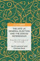 Ian R. Lamond - The 2015 UK General Election and the 2016 EU Referendum: Towards a Democracy of the Spectacle - 9783319547794 - V9783319547794