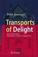 Peter Hancock - Transports of Delight: How Technology Materializes Human Imagination - 9783319552477 - V9783319552477