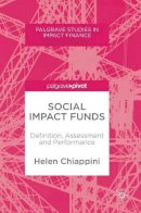 Helen Chiappini - Social Impact Funds: Definition, Assessment and Performance - 9783319552590 - V9783319552590