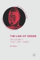 Dany Nobus - The Law of Desire: On Lacan´s ´Kant with Sade´ - 9783319552743 - V9783319552743
