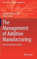 Mojtaba Khorram Niaki - The Management of Additive Manufacturing: Enhancing Business Value - 9783319563084 - V9783319563084