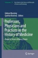 Gideon Manning (Ed.) - Professors, Physicians and Practices in the History of Medicine: Essays in Honor of Nancy Siraisi - 9783319565132 - V9783319565132