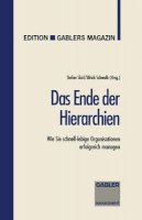 Stefan Skirl - Das Ende der Hierarchien: Wie Sie schnell-lebige Organisationen erfolgreich managen (German Edition) - 9783409187381 - V9783409187381