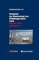 Bauforumstahl E.v. - Beispiele Zur Bemessung Von Stahltragwerken Nach DIN EN 1993 Eurocode 3 - 9783433029619 - V9783433029619