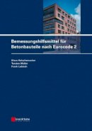 Klaus Holschemacher - Bemessungshilfsmittel Fur Betonbauteile Nach Eurocode 2 - 9783433029718 - V9783433029718