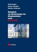 Ruth Kasper - Beispiele zur Bemessung von Glasbauteilen nach DIN 18008 - 9783433030905 - V9783433030905