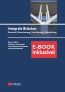 Roman Geier - Integrale Brucken - Entwurf, Berechnung, Ausfuhrung, Monitoring - 9783433031926 - V9783433031926