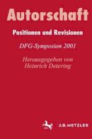 Detering  Heinrich - Autorschaft: Positionen und Revisionen. DFG-Symposion 2001 (Germanistische Symposien) (German Edition) - 9783476018502 - V9783476018502