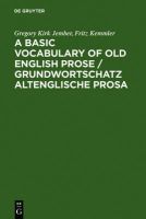 Gregory K. Jember Fritz Kemmler - A Basic Vocabulary of Old English Prose: Grundwortschatz Altenglische Prosa - 9783484400870 - V9783484400870