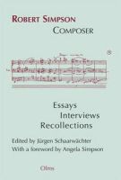 Jurgen Schaarwachter - Robert Simpson -- Composer: Essays, Interviews, Recollections - 9783487150031 - V9783487150031
