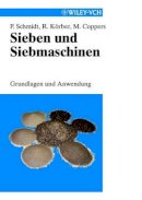 Paul Schmidt - Sieben und Siebmaschinen: Grundlagen und Anwendung - 9783527302079 - V9783527302079