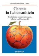 Johannes Friedrich Diehl - Chemie in Lebensmitteln: Rückstände, Verunreinigungen, Inhalts- und Zusatzstoffe - 9783527302338 - V9783527302338