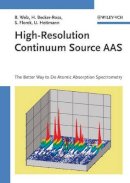 Bernhard Welz - High-Resolution Continuum Source AAS: The Better Way to Do Atomic Absorption Spectrometry - 9783527307364 - V9783527307364