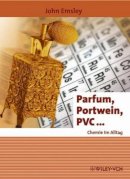 John Emsley - Parfum, Portwein, PVC ...: Chemie im Alltag - 9783527307890 - V9783527307890