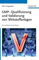 Ralf Gengenbach - GMP-Qualifizierung und Validierung von Wirkstoffanlagen: Ein Leitfaden für die Praxis - 9783527307944 - V9783527307944