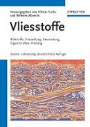 Wilhelm Albrecht (Ed.) - Vliesstoffe: Rohstoffe, Herstellung, Anwendung, Eigenschaften, Prüfung - 9783527315192 - V9783527315192