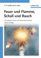 Friedrich R. Kreißl - Feuer und Flamme, Schall und Rauch: Schauexperimente und Chemiehistorisches - 9783527322763 - V9783527322763