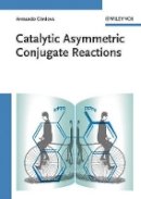 Armando Cordova - Catalytic Asymmetric Conjugate Reactions - 9783527324118 - V9783527324118