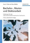 Hans F. Ebel - Bachelor-, Master- und Doktorarbeit: Anleitungen für den naturwissenschaftlich-technischen Nachwuchs - 9783527324774 - V9783527324774