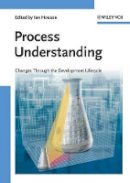 Ian Houson - Process Understanding: For Scale-Up and Manufacture of Active Ingredients - 9783527325849 - V9783527325849