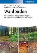 Ernst Leitgeb (Ed.) - Waldböden: Ein Bildatlas der Wichtigsten Bodentypen aus Österreich, Deutschland und der Schweiz - 9783527327133 - V9783527327133