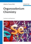 Thomas Wirth - Organoselenium Chemistry: Synthesis and Reactions - 9783527329441 - V9783527329441