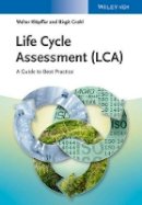Walter Klöpffer - Life Cycle Assessment (LCA): A Guide to Best Practice - 9783527329861 - V9783527329861