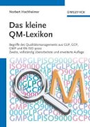 Norbert Hochheimer - Das kleine QM-Lexikon: Begriffe des Qualitätsmanagements aus GLP, GCP, GMP und EN ISO 9000 - 9783527330768 - V9783527330768