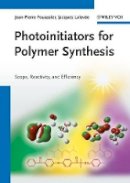 Jean-Pierre Fouassier - Photoinitiators for Polymer Synthesis: Scope, Reactivity, and Efficiency - 9783527332106 - V9783527332106