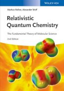 Markus Reiher - Relativistic Quantum Chemistry: The Fundamental Theory of Molecular Science - 9783527334155 - V9783527334155