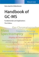 Hans-Joachim Hübschmann - Handbook of GC-MS: Fundamentals and Applications - 9783527334742 - V9783527334742