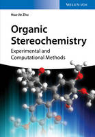 Hua-Jie Zhu - Organic Stereochemistry: Experimental and Computational Methods - 9783527338221 - V9783527338221