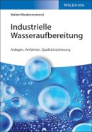 Walter Wiedenmannott - Industrielle Wasseraufbereitung: Anlagen, Verfahren, Qualitatssicherung - 9783527339945 - V9783527339945
