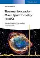 Akio Makishima - Thermal Ionization Mass Spectrometry (TIMS): Silicate Digestion, Separation, and Measurement - 9783527340248 - V9783527340248