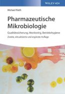 Michael Rieth - Pharmazeutische Mikrobiologie: Qualitätssicherung, Monitoring, Betriebshygiene - 9783527343355 - V9783527343355