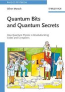 Oliver Morsch - Quantum Bits and Quantum Secrets: How Quantum Physics is revolutionizing Codes and Computers - 9783527407101 - V9783527407101