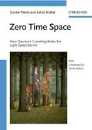 Günter Nimtz - Zero Time Space: How Quantum Tunneling Broke the Light Speed Barrier - 9783527407354 - V9783527407354