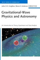 Creighton, Jolien D. E.; Anderson, Warren G.; Brady, Patrick - Gravitational-Wave Physics and Astronomy - 9783527408863 - V9783527408863
