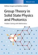 Wolfram Hergert - Group Theory in Solid State Physics and Photonics: Problem Solving with Mathematica - 9783527411337 - V9783527411337