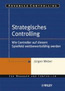 Jürgen Weber - Strategisches Controlling: Wie Controller auf diesem Spielfeld wettbewerbsfähig werden - 9783527501397 - V9783527501397