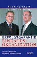 Gerd Kerkhoff - Erfolgsgarantie Einkaufsorganisation: Effiziente Strukturen zur Optimierung von Einkaufspreisen - 9783527502714 - V9783527502714
